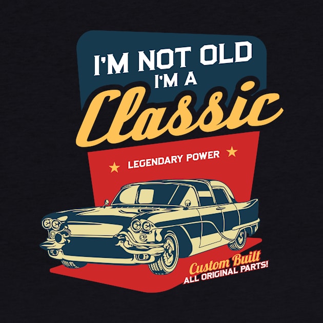 I'm Not Old I'm A Classic Funny Car Grandparent Gifts by johnii1422